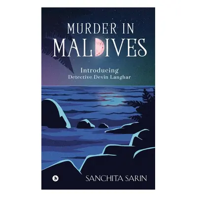 "Murder in Maldives: Introducing Detective Devin Langhar" - "" ("Sanchita Sarin")