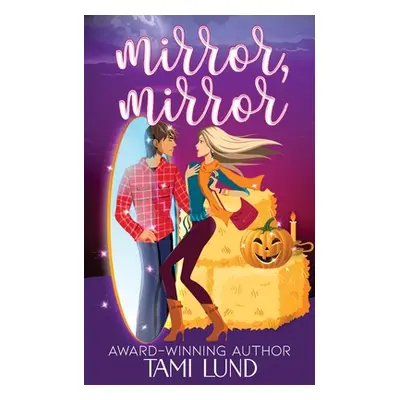 "Mirror, Mirror: A Paranormal Halloween Romance" - "" ("Lund Tami")