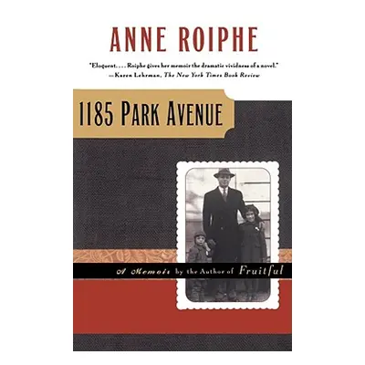 "1185 Park Avenue: A Memoir" - "" ("Roiphe Anne")