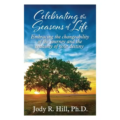 "Celebrating the Seasons of Life: Embracing the changeability of the journey and the certainty o