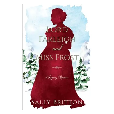 "Lord Farleigh and Miss Frost: A Regency Romance" - "" ("Britton Sally")