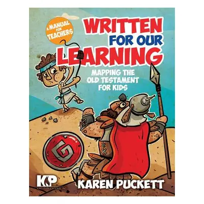 "Written for Our Learning: Mapping the Old Testament for Kids" - "" ("Puckett Karen")