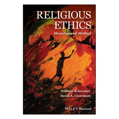 "Religious Ethics: Meaning and Method" - "" ("Schweiker William")