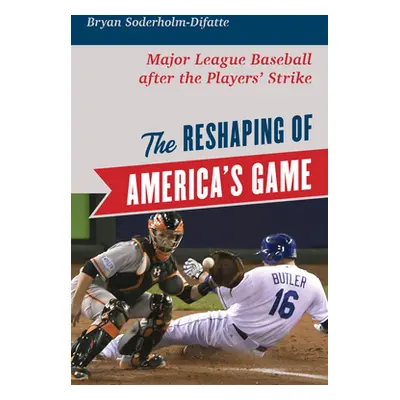 "The Reshaping of America's Game: Major League Baseball after the Players' Strike" - "" ("Soderh