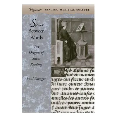 "Space Between Words: The Origins of Silent Reading" - "" ("Saenger Paul")