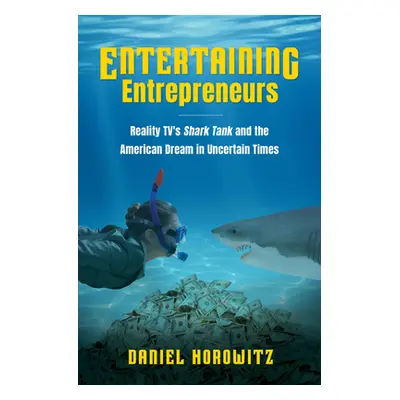 "Entertaining Entrepreneurs: Reality TV's Shark Tank and the American Dream in Uncertain Times" 