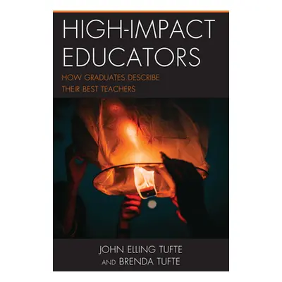 "High-Impact Educators: How Graduates Describe Their Best Teachers" - "" ("Tufte John Elling")