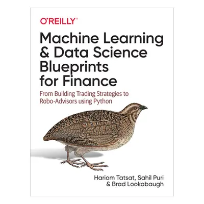 "Machine Learning and Data Science Blueprints for Finance: From Building Trading Strategies to R