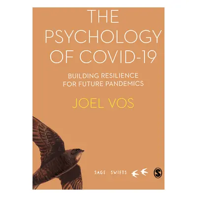 "The Psychology of Covid-19: Building Resilience for Future Pandemics" - "" ("Vos Joel")