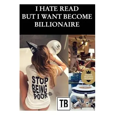 "I hate read but i want become billionaire" - "" ("Tresor Bapre")