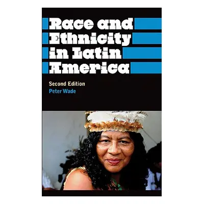 "Race And Ethnicity In Latin America" - "" ("Wade Peter")