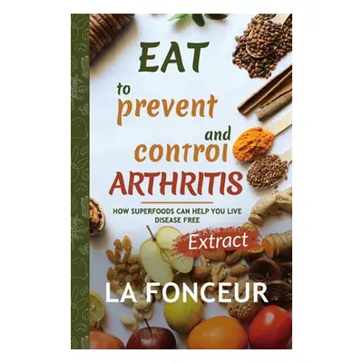 "Eat to Prevent and Control Arthritis (Extract Edition)" - "" ("Fonceur La")