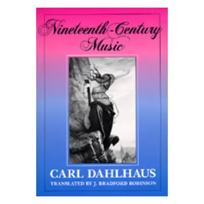 "Nineteenth-Century Music, 5" - "" ("Dahlhaus Carl")