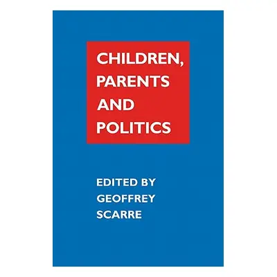 "Children, Parents, and Politics" - "" ("Scarre Geoffrey")