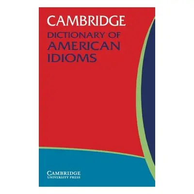 "Cambridge Dictionary of American Idioms" - "" ("Heacock Paul")