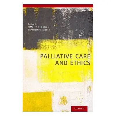 "Palliative Care and Ethics" - "" ("Quill Timothy E.")