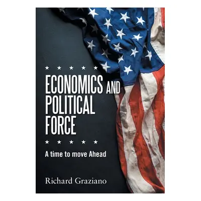 "Economics and Political Force: A Time to Move Ahead" - "" ("Graziano Richard")