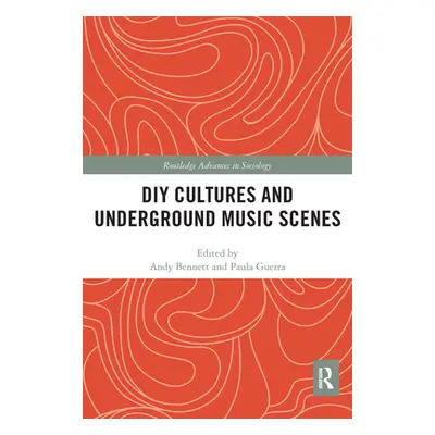 "DIY Cultures and Underground Music Scenes" - "" ("Bennett Andy")