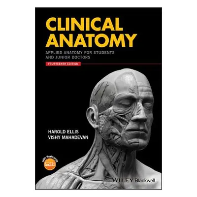 "Clinical Anatomy: Applied Anatomy for Students and Junior Doctors" - "" ("Ellis Harold")