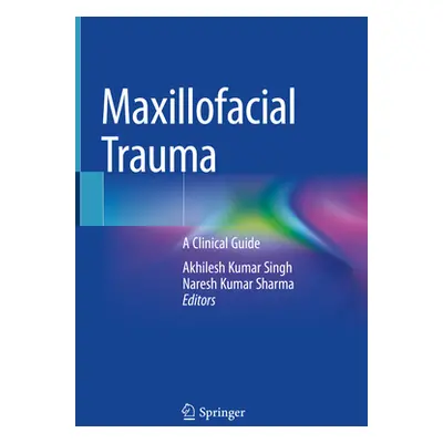 "Maxillofacial Trauma: A Clinical Guide" - "" ("Singh Akhilesh Kumar")