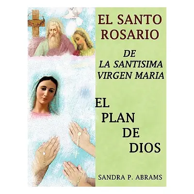 "El Santo Rosario de La Santisima Virgen Maria" - "" ("Abrams Sandra P.")