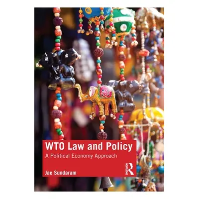 "Wto Law and Policy: A Political Economy Approach" - "" ("Sundaram Jae")