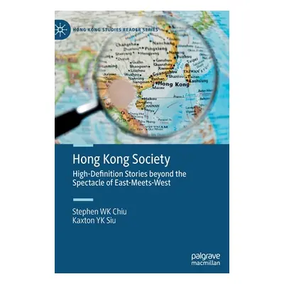 "Hong Kong Society: High Definition Stories Beyond the Spectacle of East-Meets-West" - "" ("Chiu