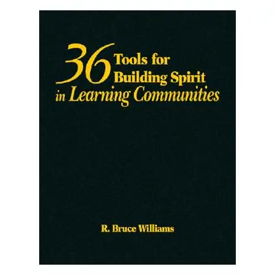 "36 Tools for Building Spirit in Learning Communities" - "" ("Williams R. Bruce")