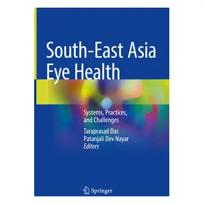 "South-East Asia Eye Health: Systems, Practices, and Challenges" - "" ("Das Taraprasad")