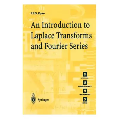 "An Introduction to Laplace Transforms and Fourier Series" - "" ("Dyke P. P. G.")