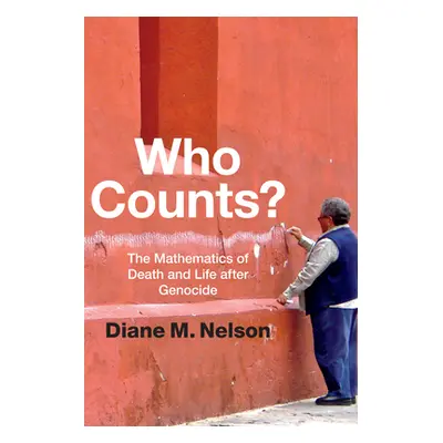 "Who Counts?: The Mathematics of Death and Life after Genocide" - "" ("Nelson Diane M.")