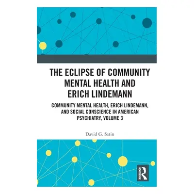 "The Eclipse of Community Mental Health and Erich Lindemann: Community Mental Health, Erich Lind