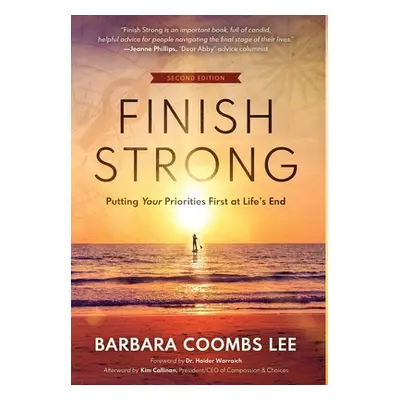 "Finish Strong: Putting Your Priorities First at Life's End (SECOND EDITION)" - "" ("Coombs Lee 