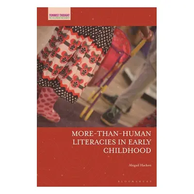 "More-Than-Human Literacies in Early Childhood" - "" ("Hackett Abigail")