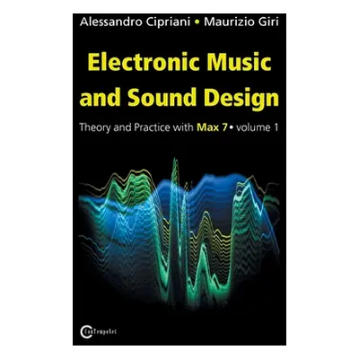 "Electronic Music and Sound Design - Theory and Practice with Max 7 - Volume 1 (Third Edition)" 