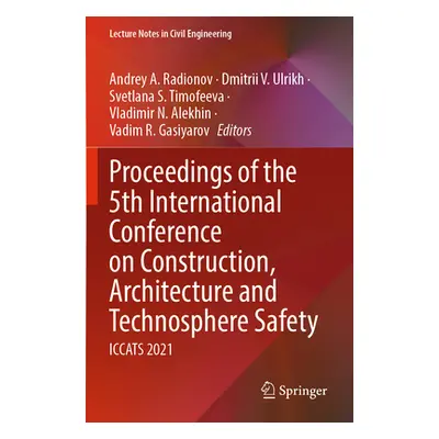 "Proceedings of the 5th International Conference on Construction, Architecture and Technosphere 