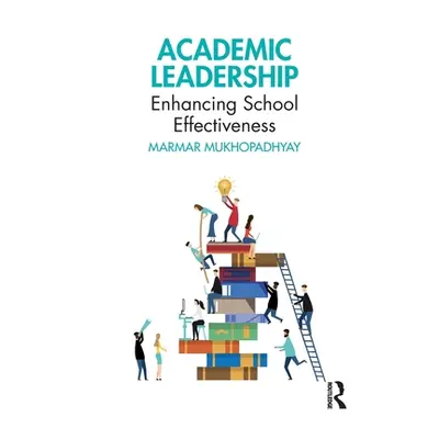 "Academic Leadership: Enhancing School Effectiveness" - "" ("Mukhopadhyay Marmar")