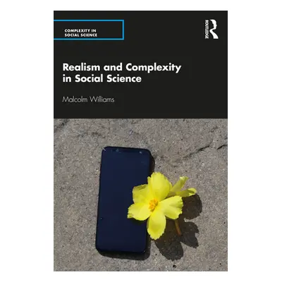 "Realism and Complexity in Social Science" - "" ("Williams Malcolm")