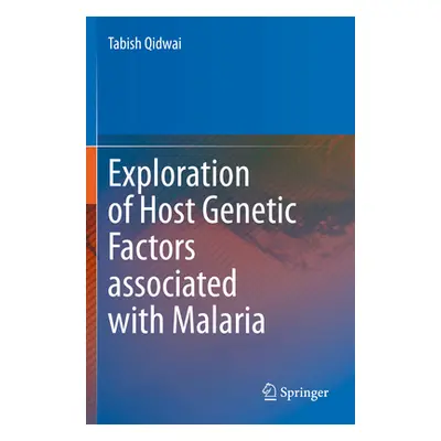 "Exploration of Host Genetic Factors Associated with Malaria" - "" ("Qidwai Tabish")