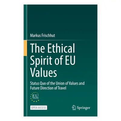 "The Ethical Spirit of Eu Values: Status Quo of the Union of Values and Future Direction of Trav