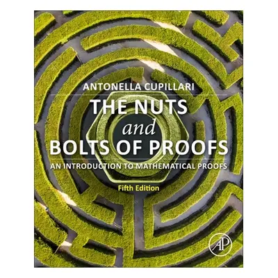 "The Nuts and Bolts of Proofs: An Introduction to Mathematical Proofs" - "" ("Cupillari Antonell