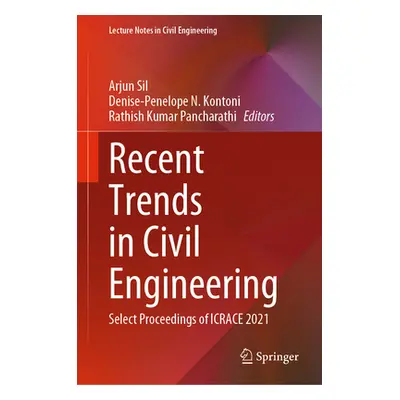 "Recent Trends in Civil Engineering: Select Proceedings of Icrace 2021" - "" ("Sil Arjun")