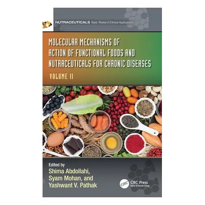 "Molecular Mechanisms of Action of Functional Foods and Nutraceuticals for Chronic Diseases: Vol