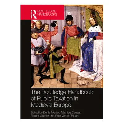 "The Routledge Handbook of Public Taxation in Medieval Europe" - "" ("Menjot Denis")