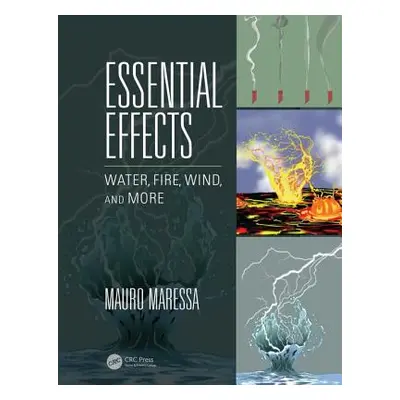 "Essential Effects: Water, Fire, Wind, and More" - "" ("Maressa Mauro")