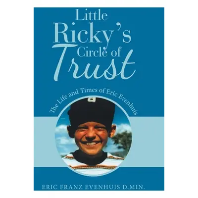 "Little Ricky's Circle of Trust: The Life and Times of Eric Evenhuis" - "" ("Evenhuis D. Min Eri