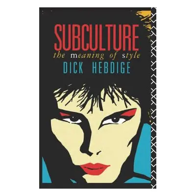 "Subculture: The Meaning of Style" - "" ("Hebdige Dick")