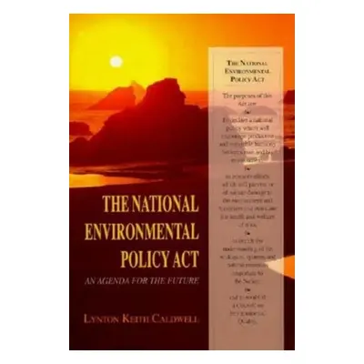 "The National Environmental Policy ACT: An Agenda for the Future" - "" ("Caldwell Lynton Keith")