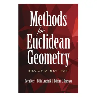 "Methods for Euclidean Geometry: Second Edition" - "" ("Byer Owen")