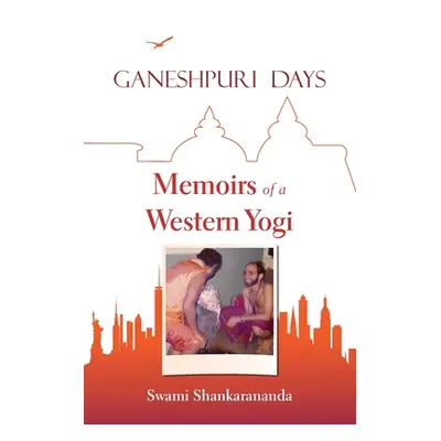 "Ganeshpuri Days: Memoirs of a Western Yogi" - "" ("Shankarananda Swami")